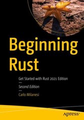 Beginning Rust: Get Started with Rust 2021 Edition 2nd ed. kaina ir informacija | Ekonomikos knygos | pigu.lt