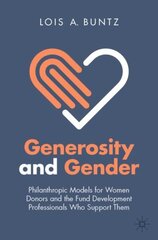 Generosity and Gender: Philanthropic Models for Women Donors and the Fund Development Professionals Who Support Them 1st ed. 2022 kaina ir informacija | Socialinių mokslų knygos | pigu.lt