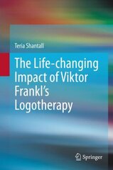 Life-changing Impact of Viktor Frankl's Logotherapy 1st ed. 2020 kaina ir informacija | Socialinių mokslų knygos | pigu.lt