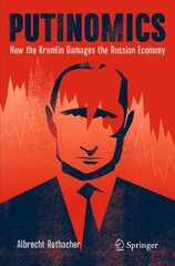 Putinomics: How the Kremlin Damages the Russian Economy 1st ed. 2021 kaina ir informacija | Ekonomikos knygos | pigu.lt