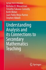 Understanding Analysis and its Connections to Secondary Mathematics Teaching: Connections for Secondary Mathematics Teachers 1st ed. 2022 kaina ir informacija | Socialinių mokslų knygos | pigu.lt