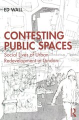 Contesting Public Spaces: Social Lives of Urban Redevelopment in London цена и информация | Книги по социальным наукам | pigu.lt