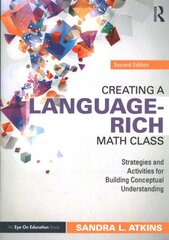 Creating a Language-Rich Math Class: Strategies and Activities for Building Conceptual Understanding 2nd edition цена и информация | Книги по социальным наукам | pigu.lt