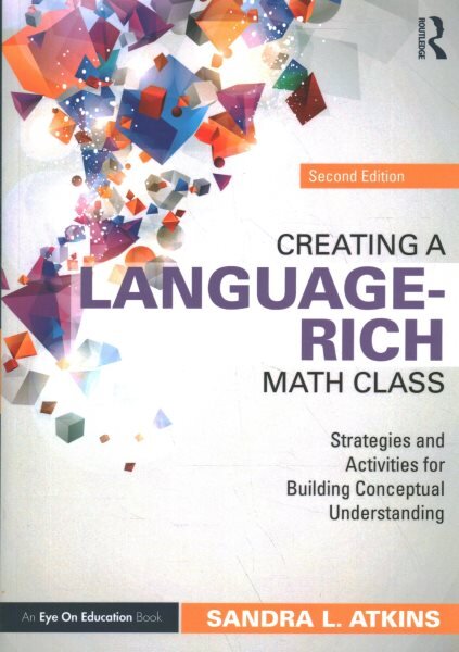 Creating a Language-Rich Math Class: Strategies and Activities for Building Conceptual Understanding 2nd edition kaina ir informacija | Socialinių mokslų knygos | pigu.lt