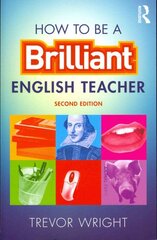 How to be a Brilliant English Teacher 2nd edition kaina ir informacija | Socialinių mokslų knygos | pigu.lt