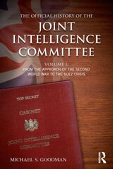 Official History of the Joint Intelligence Committee: Volume I: From the Approach of the Second World War to the Suez Crisis, Volume 1, From the Approach of the Second World War to the Suez Crisis kaina ir informacija | Socialinių mokslų knygos | pigu.lt