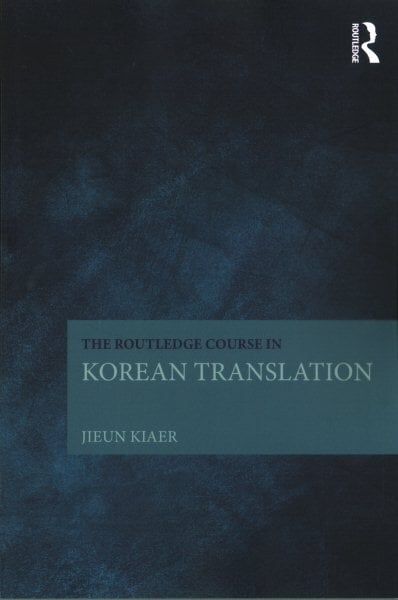 Routledge Course in Korean Translation цена и информация | Užsienio kalbos mokomoji medžiaga | pigu.lt