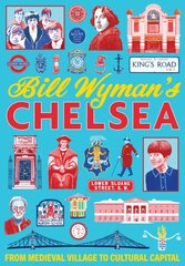 Bill Wyman's Chelsea: From Medieval Village to Cultural Capital цена и информация | Книги о питании и здоровом образе жизни | pigu.lt