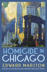 Homicide in Chicago: From the bestselling author of the Railway Detective series kaina ir informacija | Fantastinės, mistinės knygos | pigu.lt
