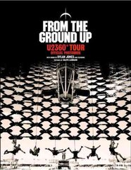 From The Ground Up: U2 360 Degrees Tour Official Photobook цена и информация | Книги об искусстве | pigu.lt
