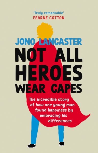 Not All Heroes Wear Capes: The incredible story of how one young man found happiness by embracing his differences kaina ir informacija | Biografijos, autobiografijos, memuarai | pigu.lt