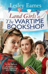 Land Girls at the Wartime Bookshop: Book 2 in the uplifting WWII saga series about a community-run bookshop, from the bestselling author цена и информация | Фантастика, фэнтези | pigu.lt