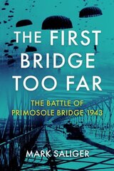 First Bridge Too Far: The Battle of Primosole Bridge 1943 kaina ir informacija | Istorinės knygos | pigu.lt