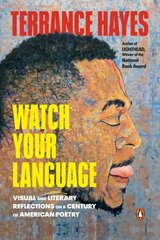 Watch Your Language: Visual and Literary Reflections on a Century of American Poetry kaina ir informacija | Istorinės knygos | pigu.lt