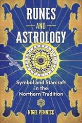 Runes and Astrology: Symbol and Starcraft in the Northern Tradition 3rd Edition, Revised Edition цена и информация | Самоучители | pigu.lt