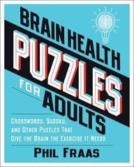 Brain Health Puzzles for Adults: Crosswords, Sudoku, and Other Puzzles That Give the Brain the Exercise It Needs kaina ir informacija | Knygos apie sveiką gyvenseną ir mitybą | pigu.lt