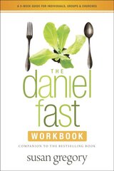 Daniel Fast Workbook, The: A 5-Week Guide for Individuals, Groups & Churches kaina ir informacija | Dvasinės knygos | pigu.lt