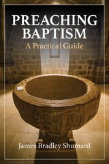 Preaching Baptism: Incorporating Baptismal Values into Weekly Liturgy цена и информация | Духовная литература | pigu.lt