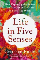 Life in Five Senses: How Exploring the Senses Got Me Out of My Head and Into the World kaina ir informacija | Saviugdos knygos | pigu.lt
