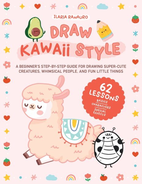 Draw Kawaii Style: A Beginner's Step-by-Step Guide for Drawing Super-Cute Creatures, Whimsical People, and Fun Little Things - 62 Lessons: Basics, Characters, Special Effects kaina ir informacija | Knygos apie sveiką gyvenseną ir mitybą | pigu.lt