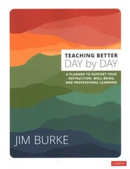 Teaching Better Day by Day: A Planner to Support Your Instruction, Well-Being, and Professional Learning kaina ir informacija | Socialinių mokslų knygos | pigu.lt