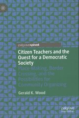 Citizen Teachers and the Quest for a Democratic Society: Place-Making, Border Crossing, and the Possibilities for Community Organizing 1st ed. 2022 kaina ir informacija | Socialinių mokslų knygos | pigu.lt