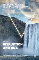 Digital Journey of Banking and Insurance, Volume I: Disruption and DNA 1st ed. 2021 цена и информация | Книги по экономике | pigu.lt