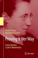 Proving It Her Way: Emmy Noether, a Life in Mathematics 1st ed. 2020 kaina ir informacija | Ekonomikos knygos | pigu.lt