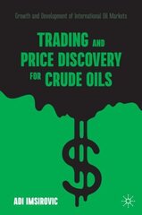 Trading and Price Discovery for Crude Oils: Growth and Development of International Oil Markets 1st ed. 2021 kaina ir informacija | Ekonomikos knygos | pigu.lt