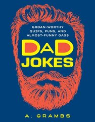 Dad Jokes: Groan-Worthy Quips, Puns, and Almost-Funny Gags цена и информация | Фантастика, фэнтези | pigu.lt