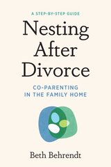Nesting After Divorce: Co-Parenting in the Family Home цена и информация | Самоучители | pigu.lt