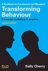 Transforming Behaviour: Pro-social Modelling in Practice 2nd edition цена и информация | Книги по социальным наукам | pigu.lt