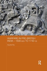 Warfare in Pre-British India - 1500BCE to 1740CE kaina ir informacija | Istorinės knygos | pigu.lt