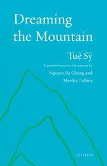 Dreaming the Mountain: Poems by Tue Sy Bilingual edition kaina ir informacija | Poezija | pigu.lt