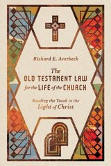 Old Testament Law for the Life of the Church - Reading the Torah in the Light of Christ: Reading the Torah in the Light of Christ kaina ir informacija | Dvasinės knygos | pigu.lt