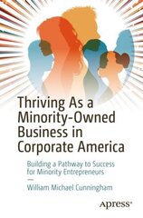 Thriving As a Minority-Owned Business in Corporate America: Building a Pathway to Success for Minority Entrepreneurs 1st ed. kaina ir informacija | Ekonomikos knygos | pigu.lt