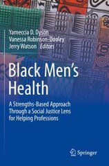 Black Men's Health: A Strengths-Based Approach Through a Social Justice Lens for Helping Professions 1st ed. 2022 цена и информация | Книги по социальным наукам | pigu.lt