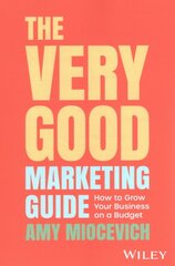 Very Good Marketing Guide: How to Grow Your Business on a Budget kaina ir informacija | Ekonomikos knygos | pigu.lt