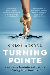 Turning Pointe: How a New Generation of Dancers Is Saving Ballet from Itself цена и информация | Книги по социальным наукам | pigu.lt