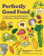 Perfectly Good Food: A Totally Achievable Zero Waste Approach to Home Cooking kaina ir informacija | Receptų knygos | pigu.lt