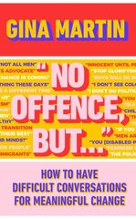 No Offence, But...: How to have difficult conversations for meaningful change kaina ir informacija | Saviugdos knygos | pigu.lt