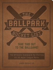 Ballpark Bucket List: Take THIS Out to the Ballgame! - The Ultimate Scorecard for Visiting All 30 Major League Parks kaina ir informacija | Knygos apie sveiką gyvenseną ir mitybą | pigu.lt