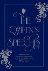Queen's Speeches: Poignant and Inspirational Speeches from Queen Elizabeth II's 70-Year Reign kaina ir informacija | Poezija | pigu.lt