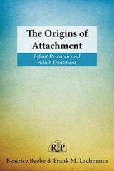 Origins of Attachment: Infant Research and Adult Treatment kaina ir informacija | Socialinių mokslų knygos | pigu.lt