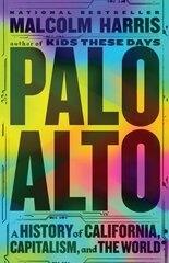 Palo Alto: A History of California, Capitalism, and the World kaina ir informacija | Istorinės knygos | pigu.lt