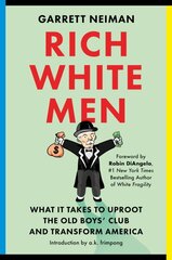 Rich White Men: What It Takes to Uproot the Old Boys' Club and Transform America цена и информация | Книги по социальным наукам | pigu.lt