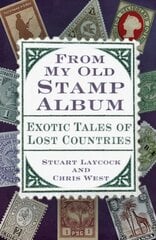 From My Old Stamp Album: Exotic Tales of Lost Countries New edition цена и информация | Книги об искусстве | pigu.lt