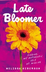 Late Bloomer: Finding My Authentic Self at Midlife цена и информация | Биографии, автобиографии, мемуары | pigu.lt