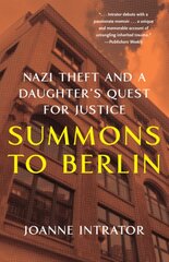 Summons to Berlin: Nazi Theft and A Daughter's Quest for Justice цена и информация | Биографии, автобиогафии, мемуары | pigu.lt