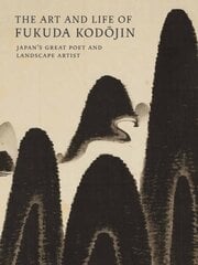 Art and Life of Fukuda Kodojin: Japan's Great Poet and Landscape Artist цена и информация | Книги об искусстве | pigu.lt